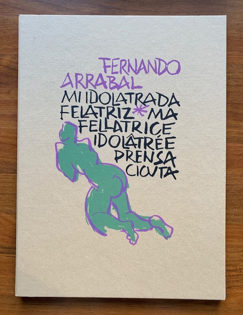 Fernando Arrabal, Mi idolatrada felatriz, 2009