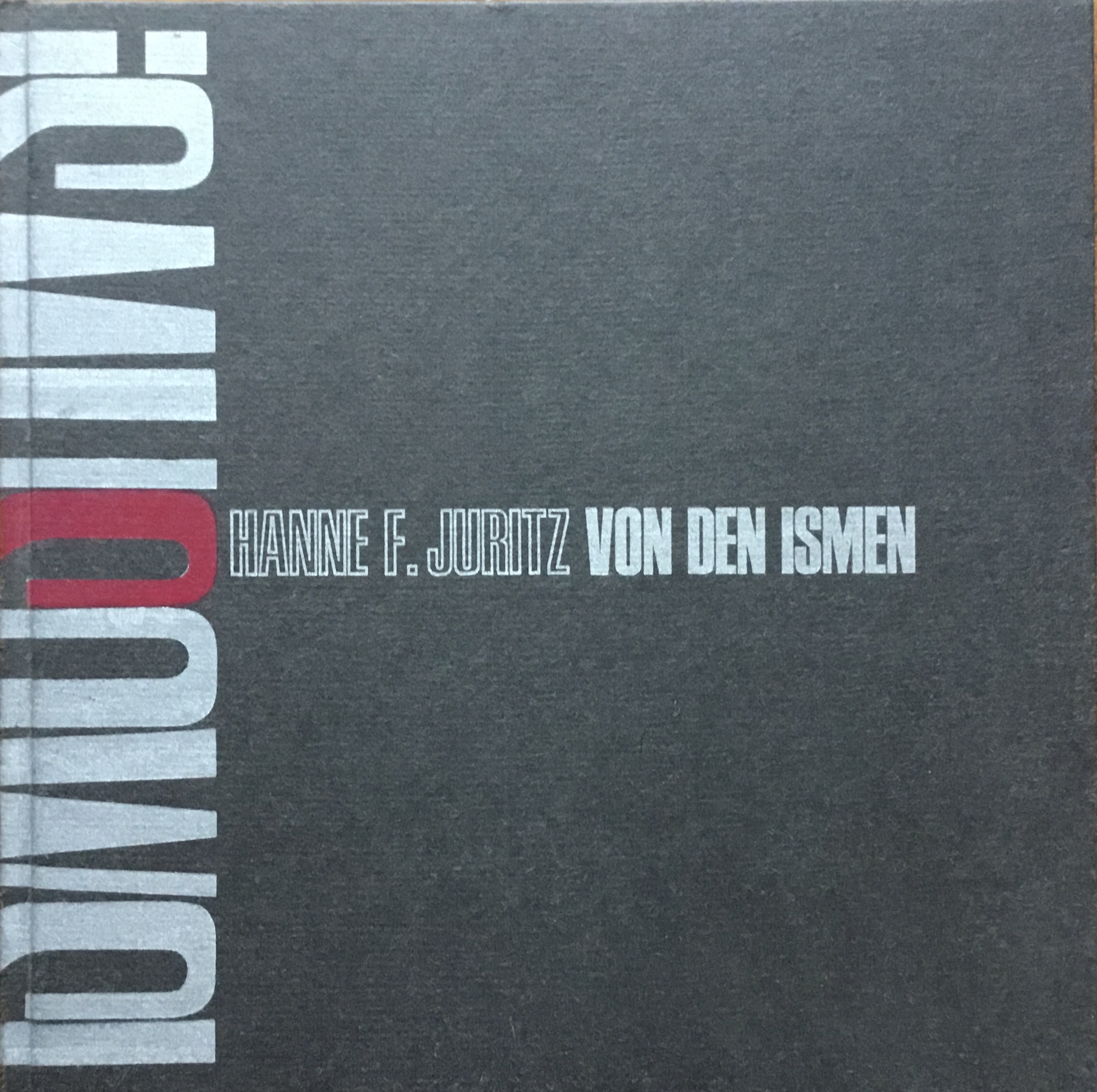 Hanne F. Juritz, Von den Ismen, 2001